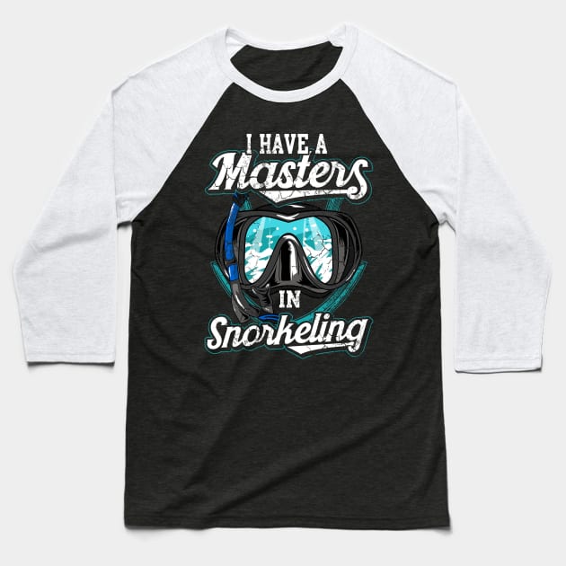 I Have A Master In Snorkeling Snorkel Scuba Dive Baseball T-Shirt by E